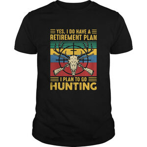 Yes I Do Have A Retirement Plan I Plan To Go Hunting Retro Shirt